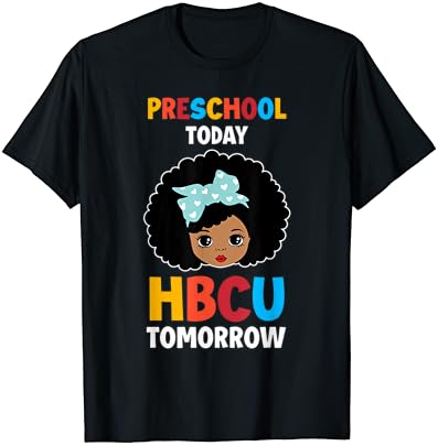 Óvodai Ma HBCU Holnap Történelmileg Fekete Főiskola Póló
