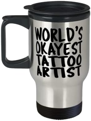 A világ Okayest Tetováló művész - Szigetelt 14oz Utazási Bögre + Fedél - Csodálatos Szórakoztató Utazási Bögre a Tetováló művész