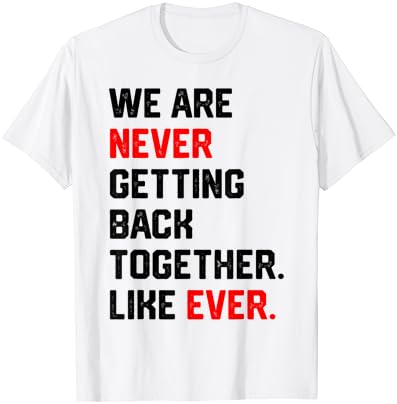 Soha Nem Vagyunk Újra Együtt, Mint Valaha, Póló, T-Shirt